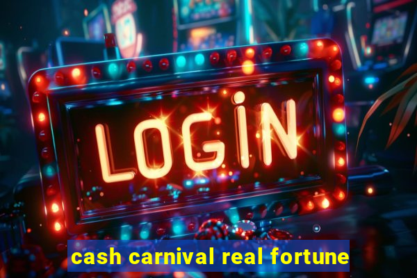 cash carnival real fortune